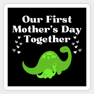 Our First Mother's Day Together Magnet